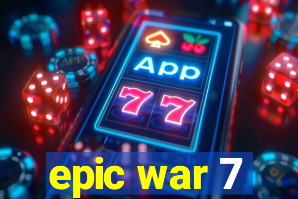 epic war 7